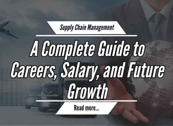 Supply Chain Management A Complete Guide to Careers, Salary, and Future Growth