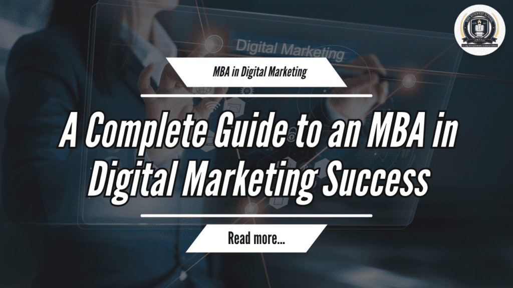 A Complete Guide to an MBA in Digital Marketing Success