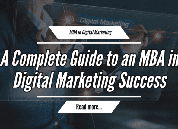 A Complete Guide to an MBA in Digital Marketing Success